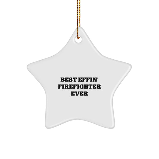 Funny Firefighter Star Ornament Gifts from Friends to Best Effin' Firefighter Ever - Image 1