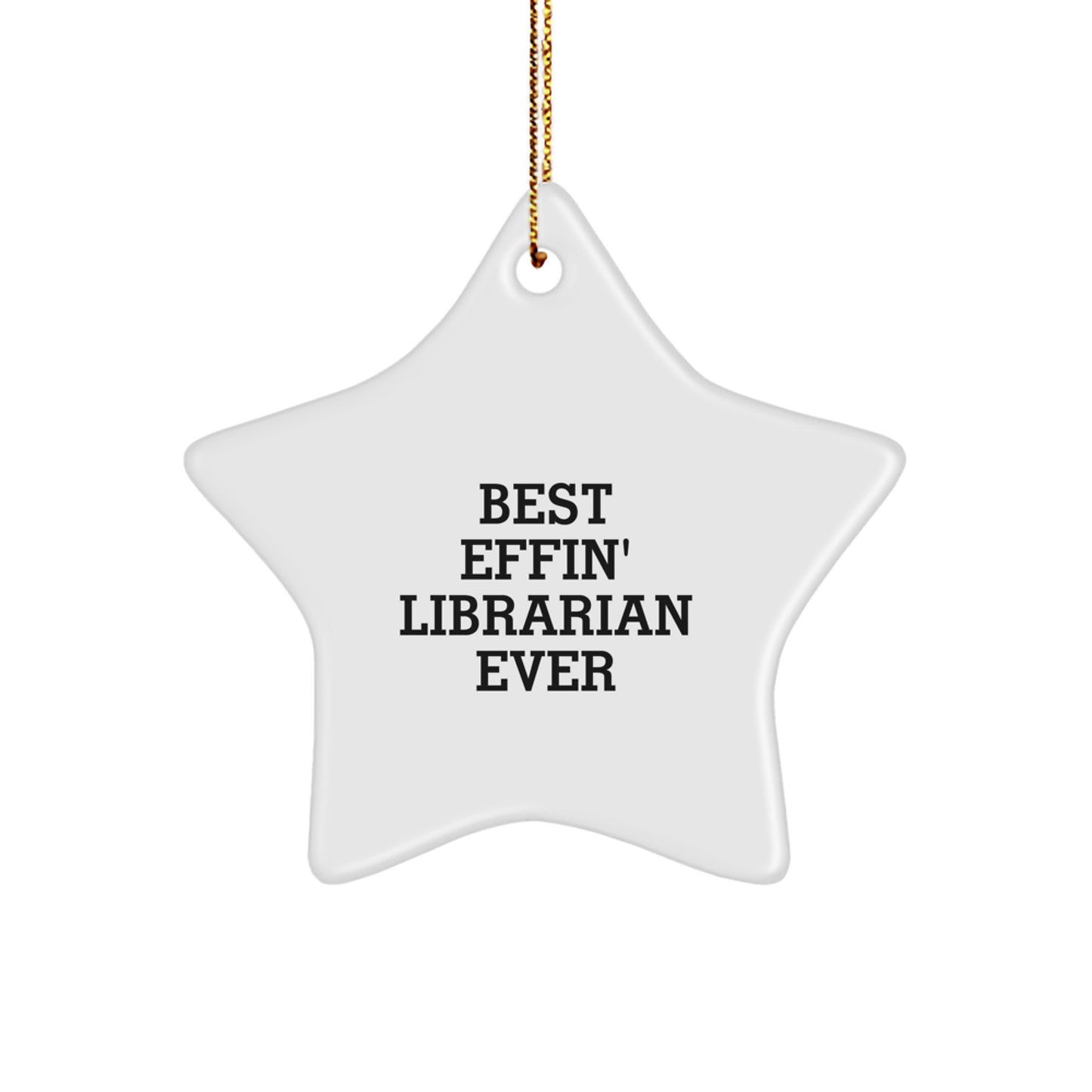 Funny Librarian Gifts for Christmas - 'Best Effin' Librarian Ever' Star Ornament from Gifts for Librarians, Friends, and Coworkers - Image 1