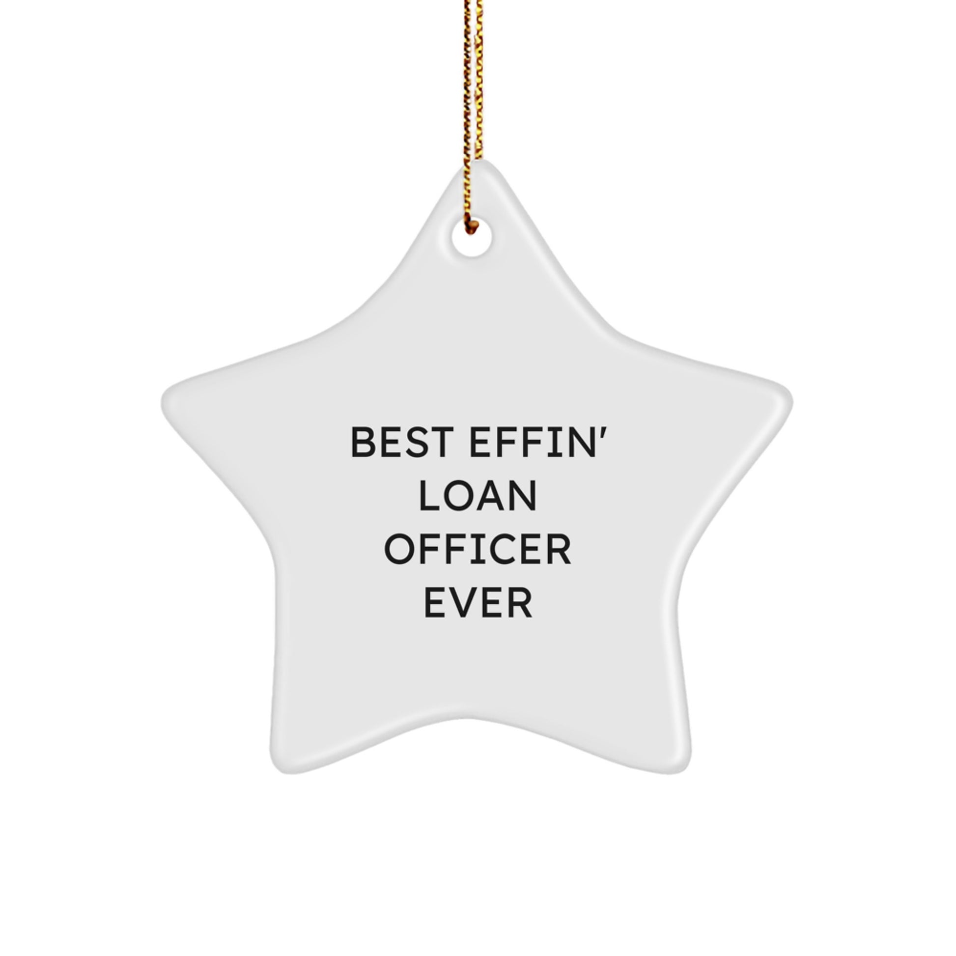 Funny Quote Gift for Loan Officer, Best Effin' Loan Officer Ever Star Ornament, Christmas Unique Gifts from Friends, Gifts for Loan Officer - Image 1