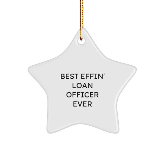Funny Quote Gift for Loan Officer, Best Effin' Loan Officer Ever Star Ornament, Christmas Unique Gifts from Friends, Gifts for Loan Officer - Image 1