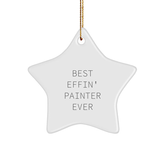 Painter Gifts, Funny Quote Best Effin' Painter Ever, Star Ornament for Christmas, Gifts from Friends for Men, Unique Star Shaped Decorations - Image 1