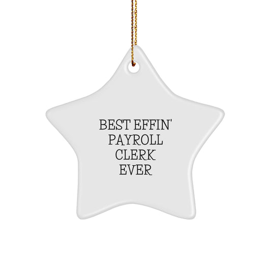 Funny Star Ornament for Best Effin' Payroll Clerk Ever Gifts from Men to Payroll Clerk, Payroll Clerk Unique Christmas Unique Gifts - Image 1