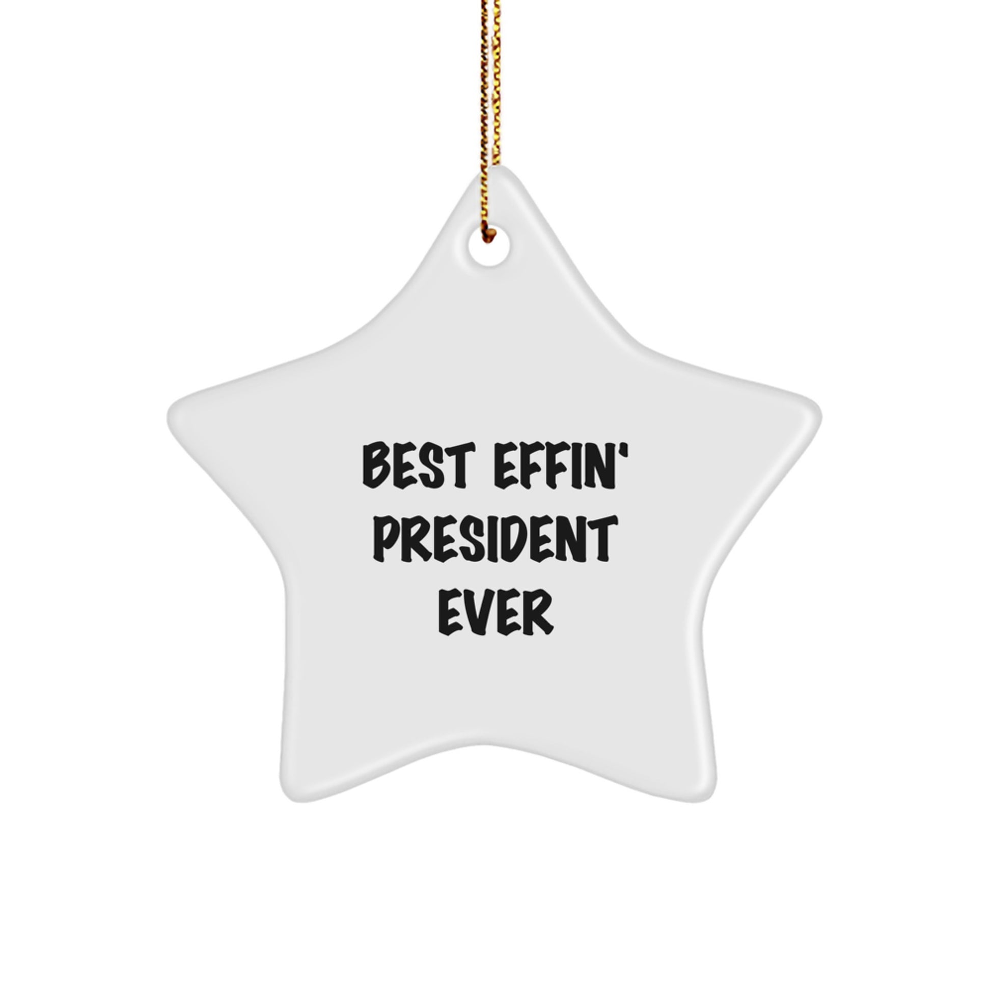 Funny President Gifts - Best Effin' President Ever Star Ornament, White, 3.25" Tall - Gifts from Men for President, President Gifts for Women, Friends, Coworkers, Family - Image 1