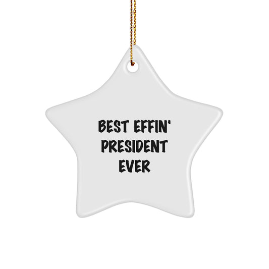 Funny President Gifts - Best Effin' President Ever Star Ornament, White, 3.25" Tall - Gifts from Men for President, President Gifts for Women, Friends, Coworkers, Family - Image 1