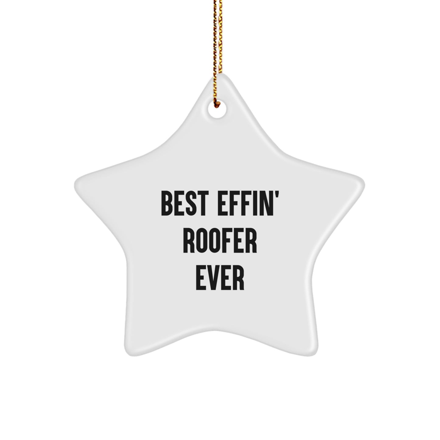 Funny Roofer Gifts for Men - Best Effin' Roofer Ever Star Ornament Gifts from Family for Christmas Unique Gifts - Image 1