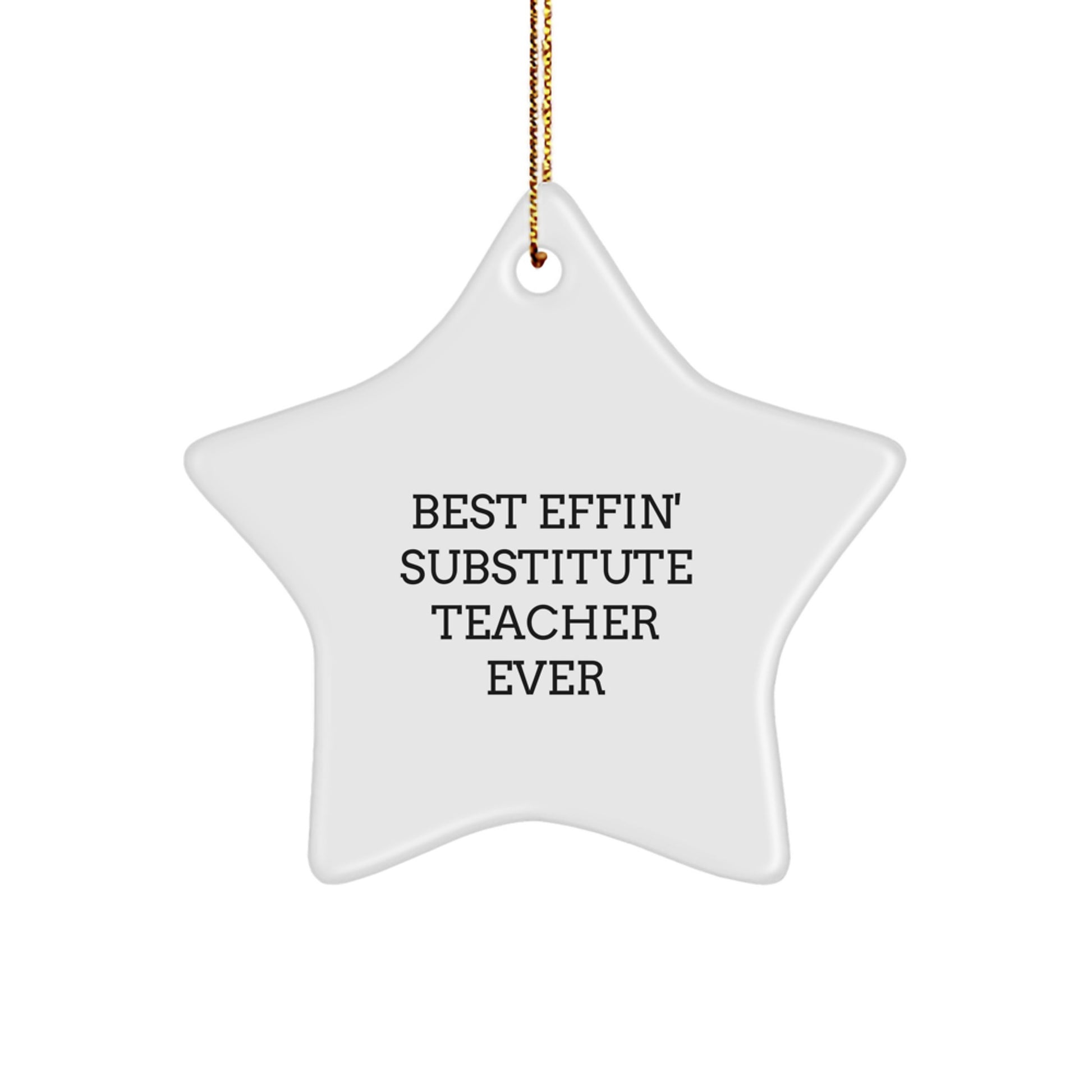 Funny Inspirational Gifts from Friends for Best Effin' Substitute Teacher Ever Star Ornament, Christmas Unique Gifts for Substitute Teacher - Image 1