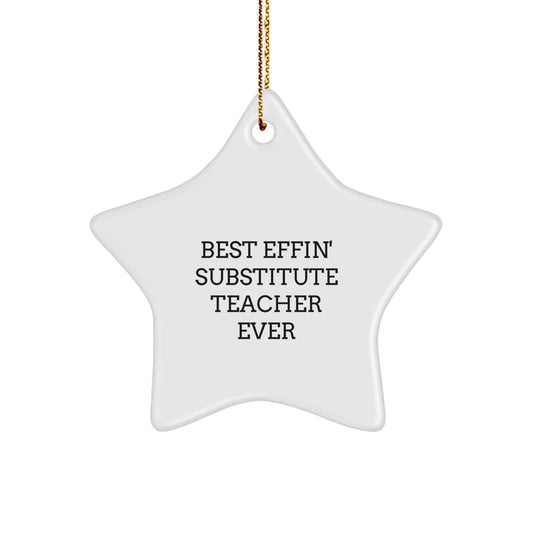 Funny Inspirational Gifts from Friends for Best Effin' Substitute Teacher Ever Star Ornament, Christmas Unique Gifts for Substitute Teacher - Image 1