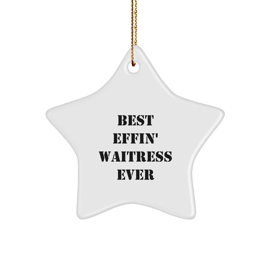 'Best Effin' Waitress Ever' White Star Ornament, Funny Waitress Gifts for Christmas, Gifts from Men to Waitress - Image 1