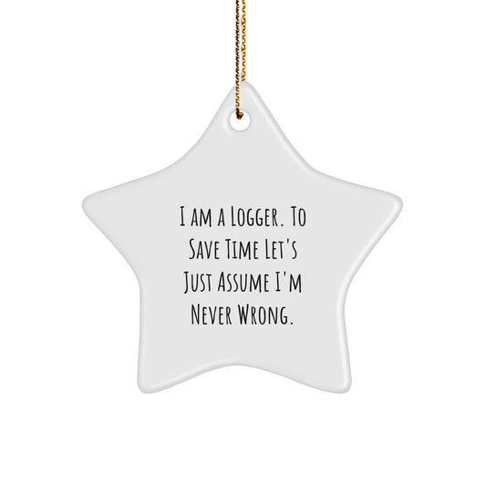 Funny Logger Gifts from Men - I Am A Logger Star Ornament Christmas Unique Decorations, Perfect for Logger Men's Birthday, Funny Logger Friends - Image 1