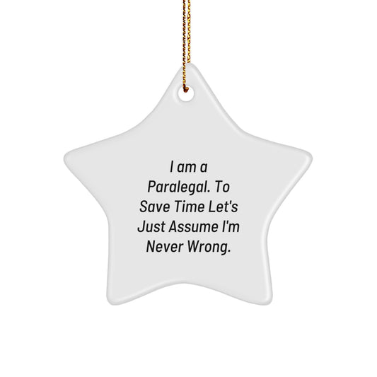 Paralegal Humor Gifts from Friends - Star Ornament, 'I Am A Paralegal. To Save Time Let's Just Assume I'm Never Wrong.' - Christmas Unique - Image 1