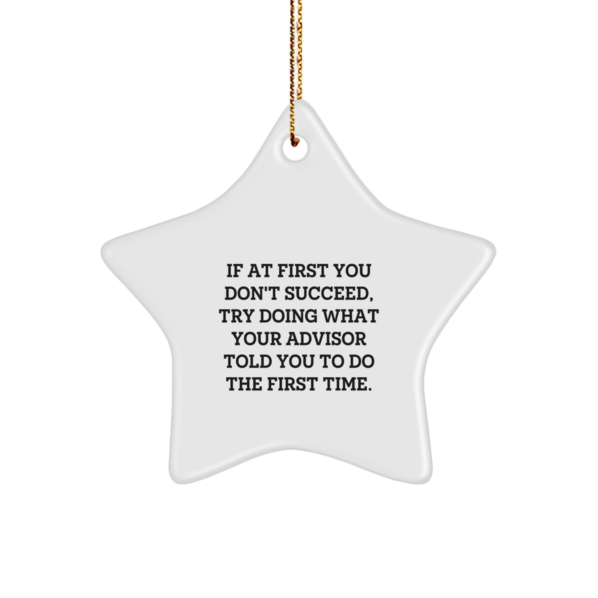 Funny Quotes Gifts from Men to Advisors - Christmas Unique Gifts, Star Ornament, Funny Advisor Gift, If At First You Dont Succeed - Image 1