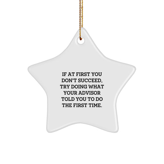 Funny Quotes Gifts from Men to Advisors - Christmas Unique Gifts, Star Ornament, Funny Advisor Gift, If At First You Dont Succeed - Image 1