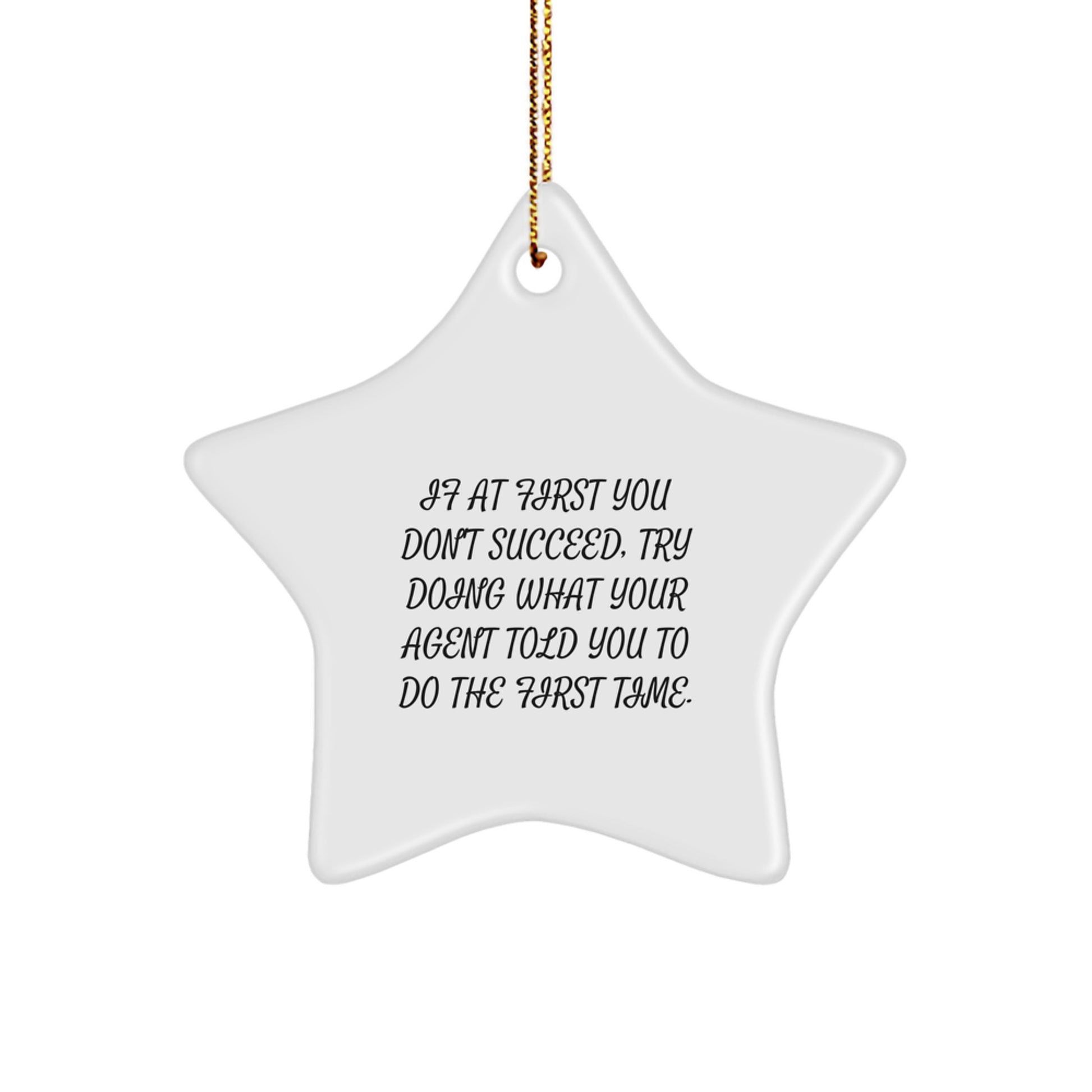 Agent Gifts from Friends, Funny Star Ornament, If At First You Don't Succeed, Try Doing What Your Agent Told You To Do The First Time, Christmas Unique Agent Star Ornament - Image 1