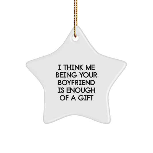 Funny Sweetheart Gifts from Men - Cute Star Ornament for Sweetheart with I Think Me Being Your Sweetheart Is Enough Of A Gift Quote, Christmas Unique Gifts for Him - Image 1