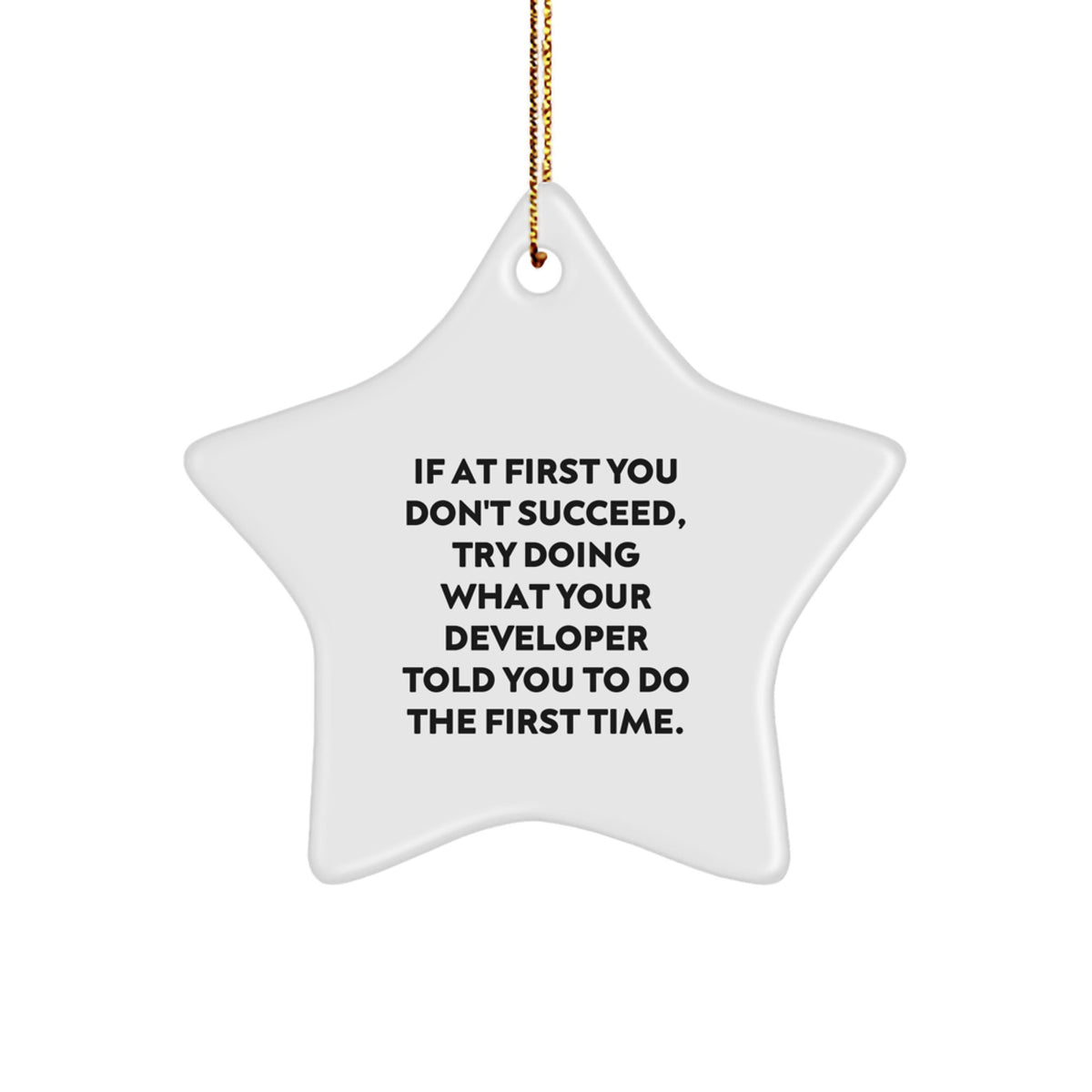 Christmas Unique Gift Try What Your Developer Told You Ornament Her Present - Image 1