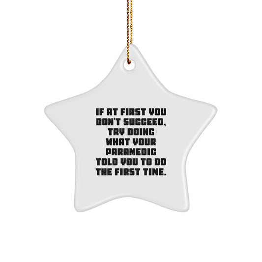Funny Rescue Worker Star Ornament Gifts from Friends and Family for Men and Women at Christmas, If At First You Don't Succeed Quote - Image 1