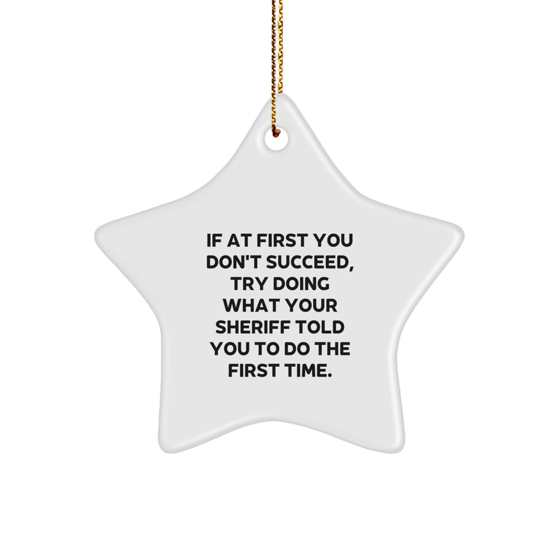 Sheriff Star Ornament, Funny Quote Gifts from Men for Sheriff's Christmas Unique Gifts, Inspirational Sheriff Ornament for Home Decor - Image 1