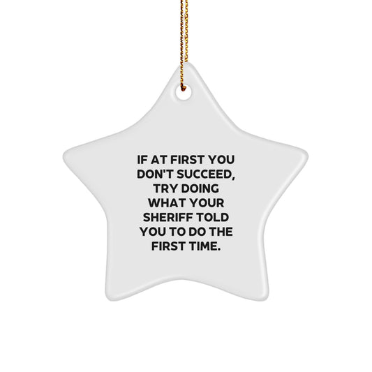 Sheriff Star Ornament, Funny Quote Gifts from Men for Sheriff's Christmas Unique Gifts, Inspirational Sheriff Ornament for Home Decor - Image 1