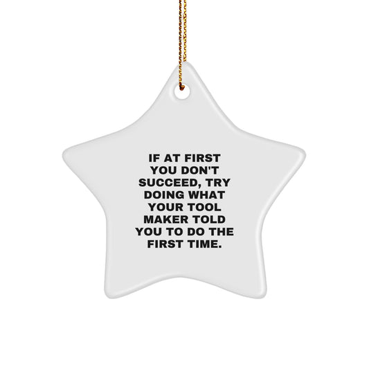 Funny Tool Maker Gifts from Men for Tool Makers - White Star Ornament with Gold Cord - Inspirational Quote - Christmas Unique Gifts - Image 1