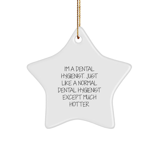 Dental Hygienist Star Ornament, Funny Quote Gifts for Dental Hygienist, Unique Christmas Decorations, Hotter than Normal Star Ornament Gifts, Gifts from Friends and Family - Image 1