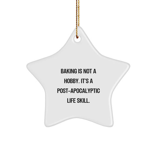 Baking Gifts from Family Friends Star Ornament, Funny Quote 'Baking Is Not A Hobby. It's A Post-apocalyptic Life Skill.' for Christmas - Image 1