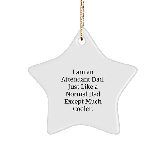 Funny Attendant Dad Gifts from Men to Attendant Friends and Family, Unique Christmas Star Ornament, I Am An Attendant Dad Decor for Attendant Men, Gifts for Attendant - Image 1