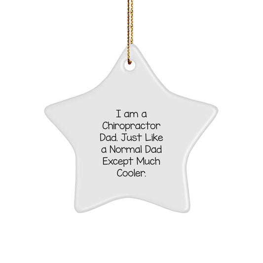 Funny Chiropractor Gifts from Dad, I Am A Chiropractor Dad. Just Like A Normal Dad Except Much Cooler. - Star Ornament for Chiropractor, Men, or Friends - Christmas Unique Gifts - Image 1
