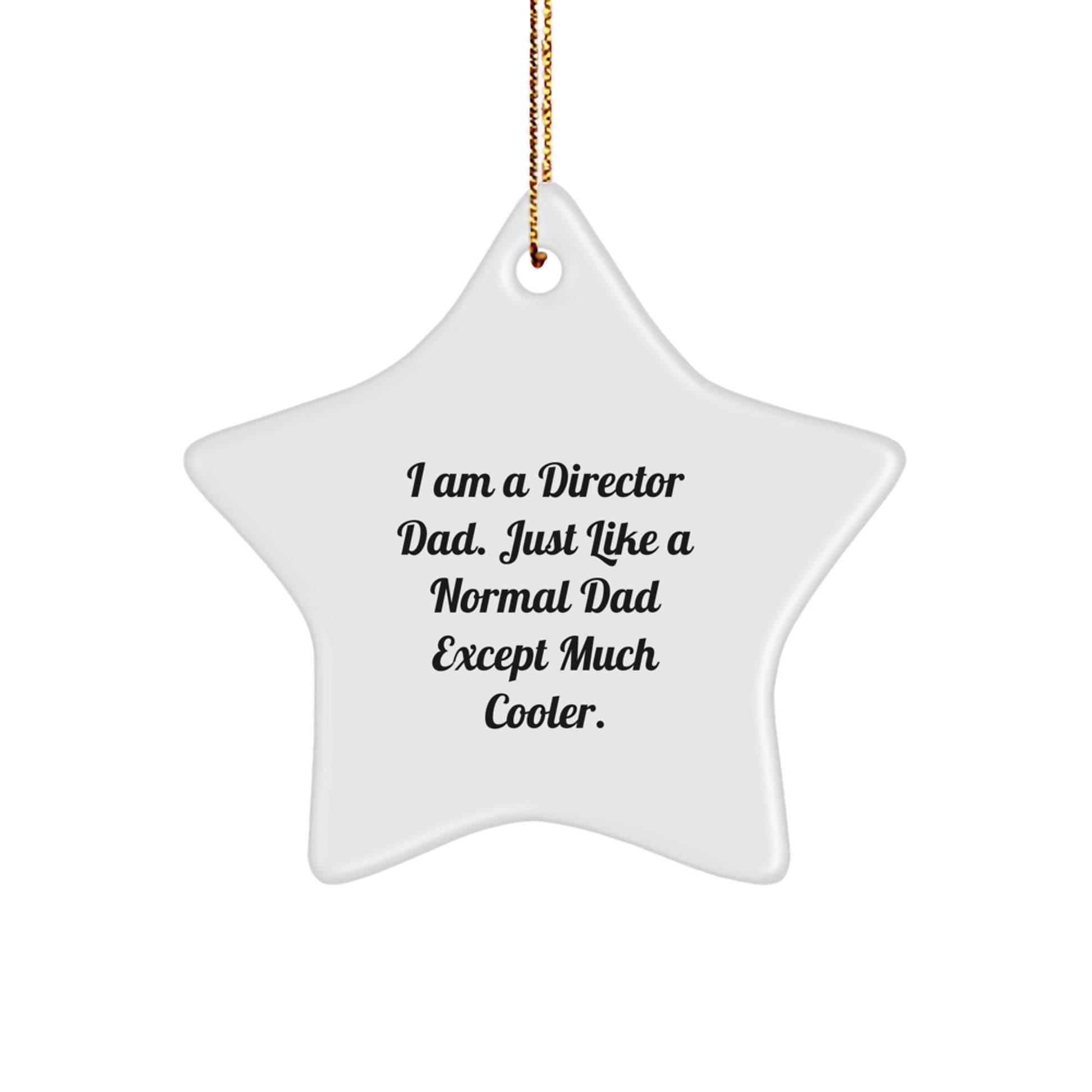 Funny Director Gifts from Dad - I Am A Director Dad Star Ornament, Christmas Unique Gifts for Him, Star Shaped Decorations - Image 1