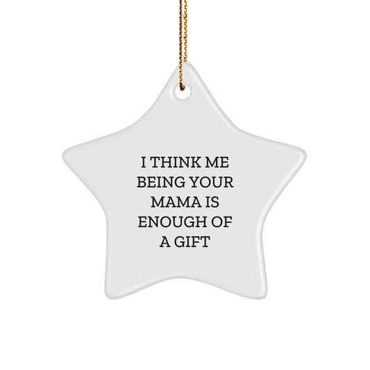Funny Mama Gifts from Family, Star Ornament I Think Me Being Your 'Mama' Is Enough, Unique Christmas Unique Gifts for Mama - Image 1