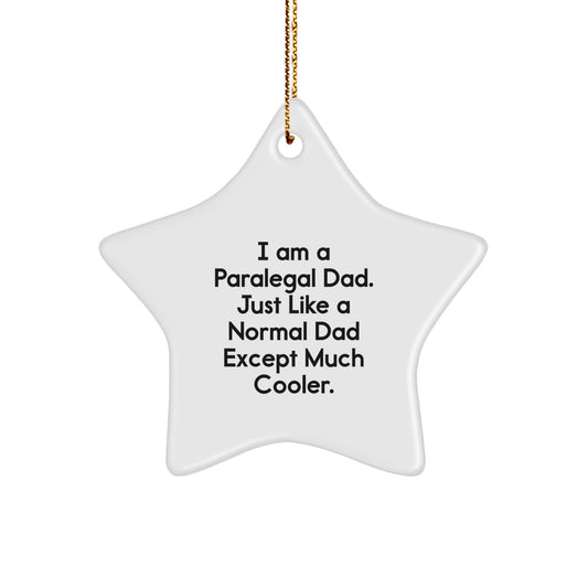 Paralegal Dad Star Ornament, Funny Gifts for Men, 'I Am A Paralegal Dad' Christmas Decor, Gifts from Men to Paralegal Friends and Family - Star Shaped MDF with High-Gloss Finish - Image 1