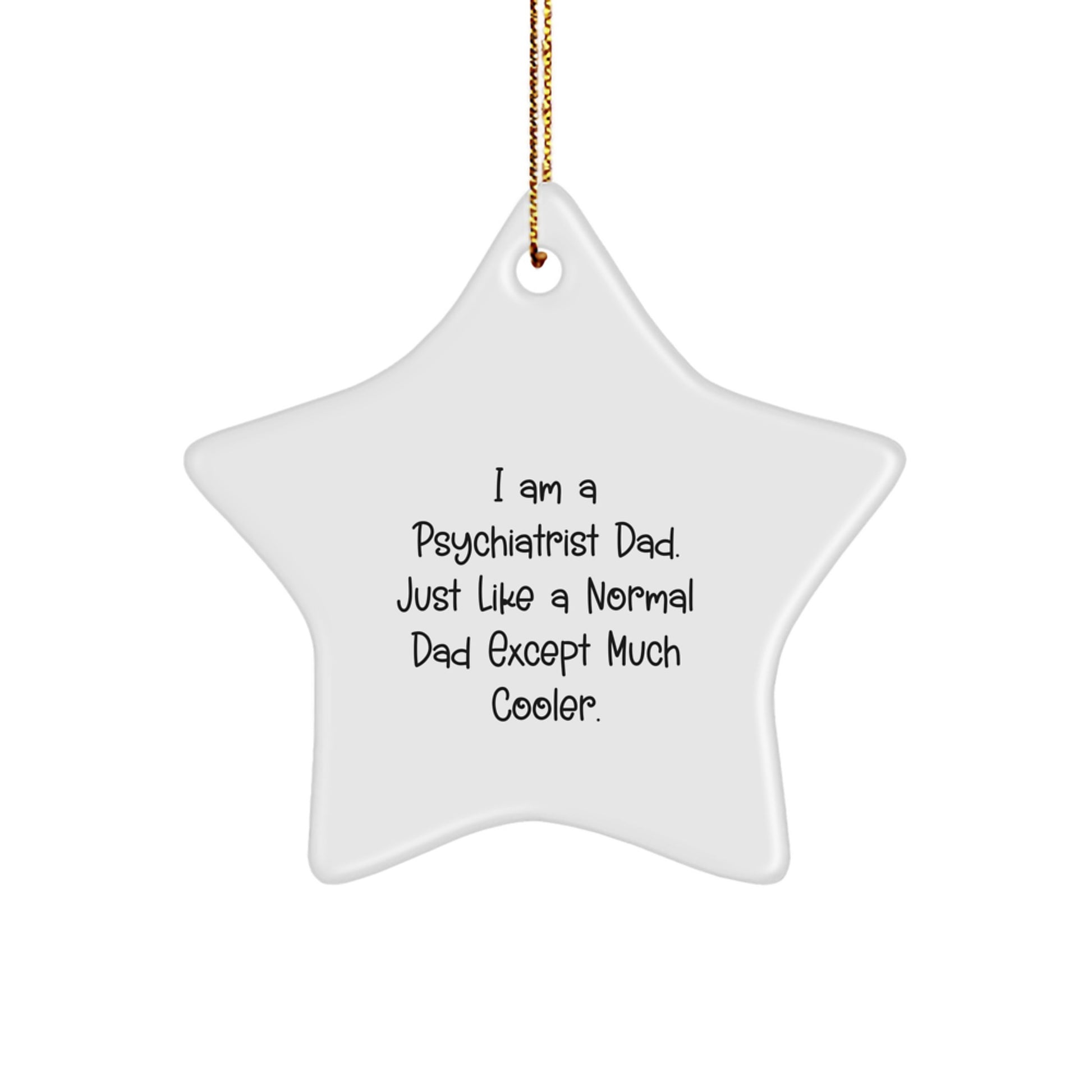 Funny Psychiatrist Dad Gifts for Christmas - 'I Am A Psychiatrist Dad...' Star Ornament, Gifts from Men to Psychiatrist - Image 1
