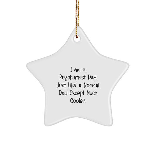 Funny Psychiatrist Dad Gifts for Christmas - 'I Am A Psychiatrist Dad...' Star Ornament, Gifts from Men to Psychiatrist - Image 1
