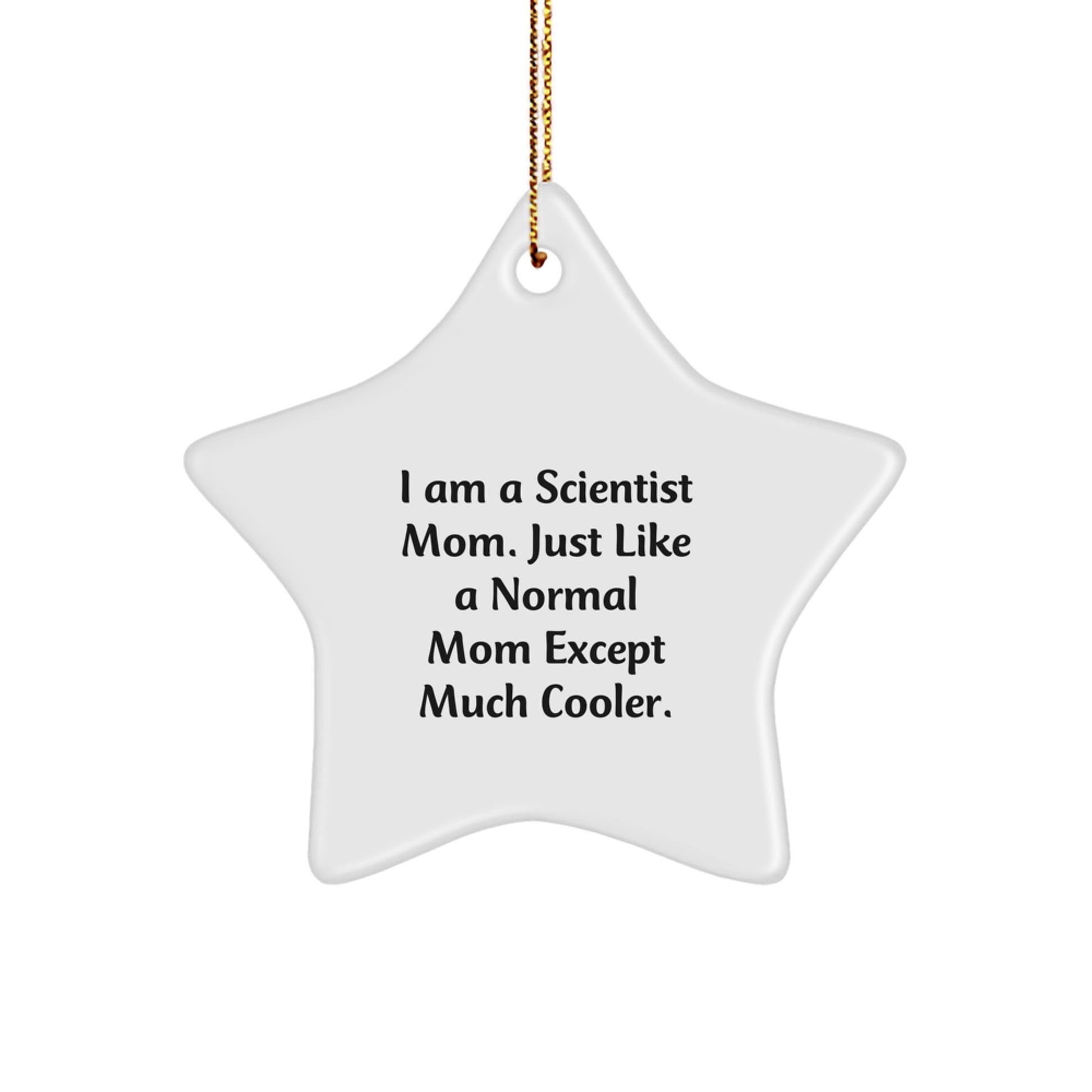 Funny Scientist Mom Gifts from Friends to Family - Star Ornament, I Am A Scientist Mom, Christmas Unique Gifts - Image 1
