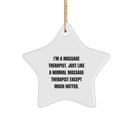 Funny Massage Therapist Gifts for Christmas from Friends - I'm A Massage Therapist Except Much Hotter Star Ornament - Image 1
