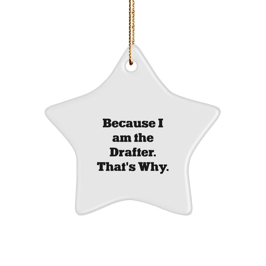 Drafter Gifts from Friends and Family - 'Because I Am The Drafter. That's Why.' White Star Ornament for Christmas - Image 1