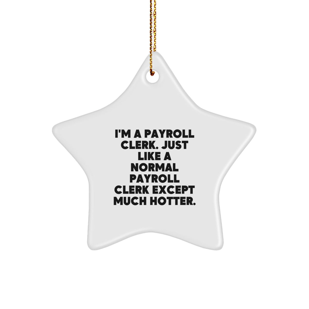 Funny Payroll Clerk Gifts for Men, Women, Coworkers, and Family - I'm A Payroll Clerk Star Ornament Christmas Unique Presents from Friends and Family - Image 1