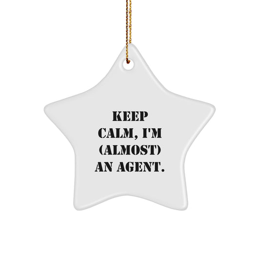 Gifts from Friends for Agent Star Ornament, 'Keep Calm, I'm (almost) An Agent.' - Unique Christmas Agent Gifts - Image 1