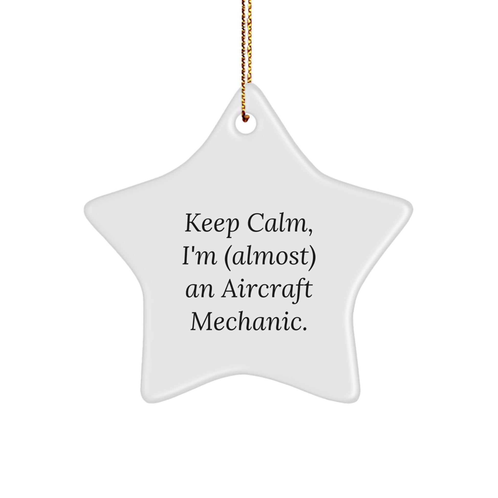 Funny Aircraft Mechanic Gifts, Keep Calm I'm (almost) An Aircraft Mechanic Star Ornament, Christmas Unique Gifts from Friends to Family - Image 1