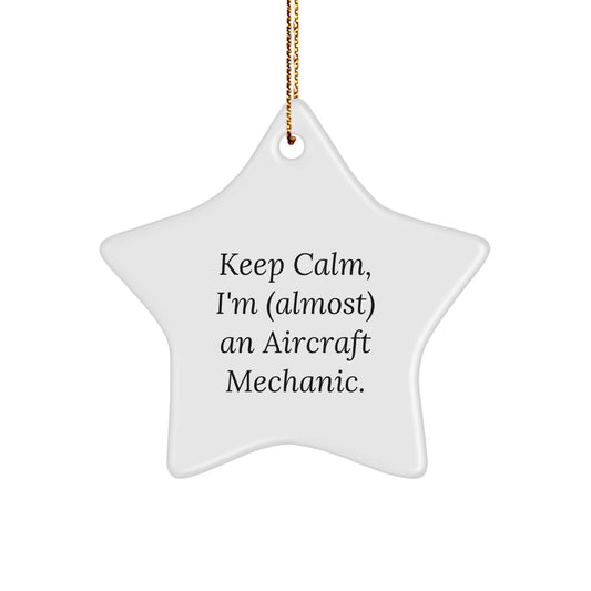Funny Aircraft Mechanic Gifts, Keep Calm I'm (almost) An Aircraft Mechanic Star Ornament, Christmas Unique Gifts from Friends to Family - Image 1