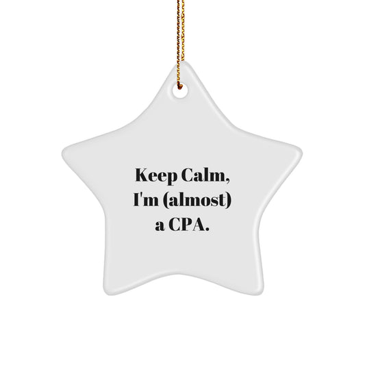 Keep Calm, I'm (almost) A CPA Gifts from Family to Friends - Funny Star Ornament for CPA, Men, or Women - Image 1