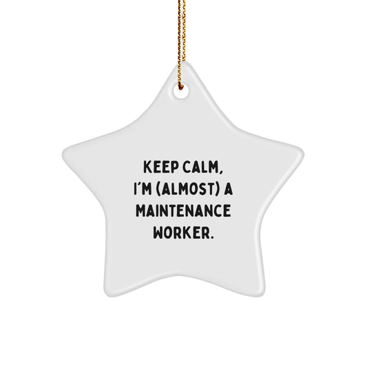 Keep Calm, I'm (almost) A Maintenance Worker! Funny Gifts for Men, Maintenance Worker Star Ornament with Christmas Quotes, Gifts from Friends and Family - Image 1