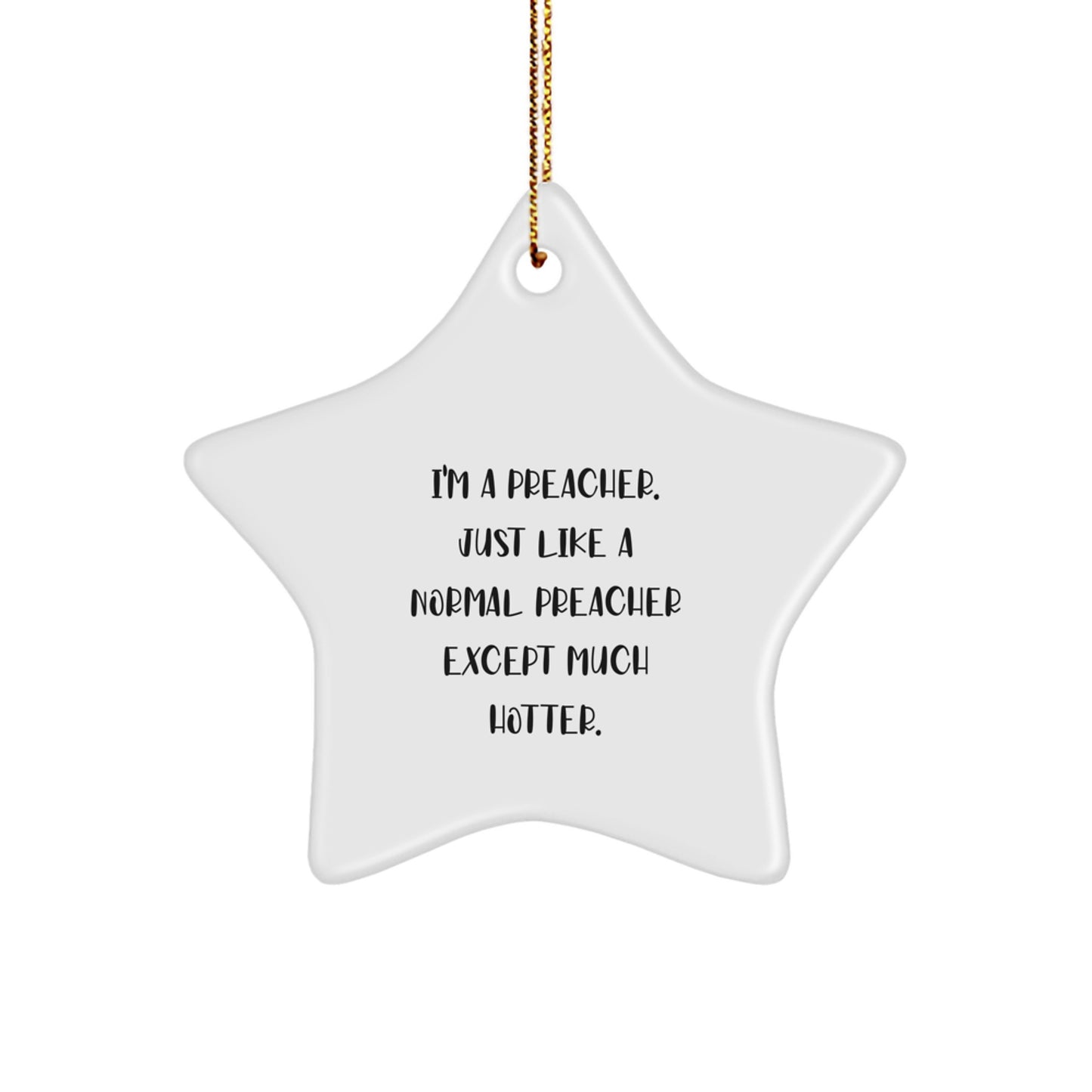 Funny Preacher Gifts, Unique Star Ornament, I'm A Preacher Except Much Hotter, Christmas Unique Gifts for Preachers from Friends - Image 1