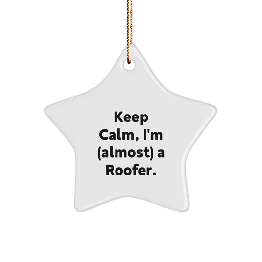 Funny Roofer Gifts from Friends for Christmas Unique Star Ornaments Keep Calm I'm almost a Roofer - Image 1