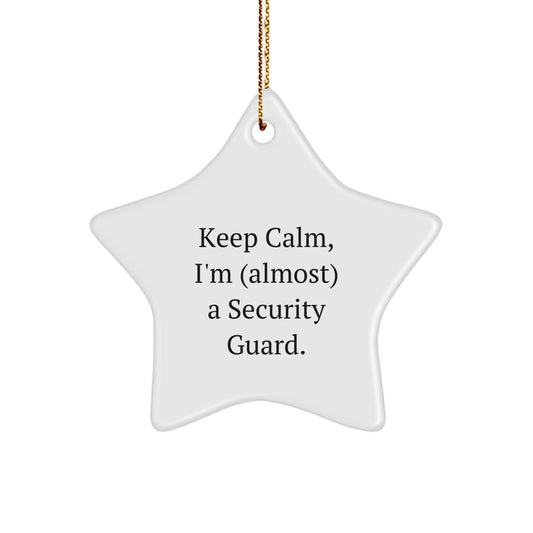 Funny Security Guard Star Ornament, Gifts from Family to Security Guard, Christmas Unique Decorations, Keep Calm I'm almost a Security Guard, Star Shape - Image 1