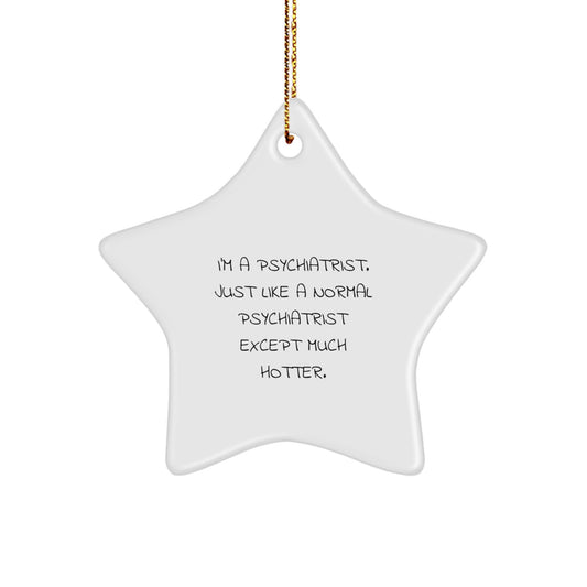 Funny Psychiatrist Star Ornament Gift for Men, Unique Christmas Decorations from Friends, Coworkers, Family, or Loved Ones - 'I'm A Psychiatrist' - Image 1