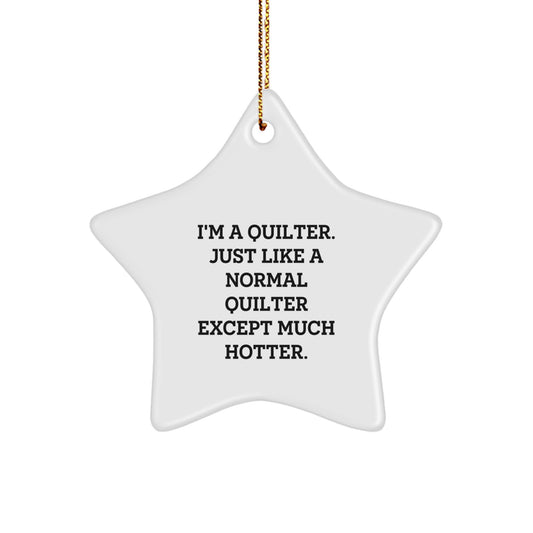 Quilter Gifts from Friends and Family - Star Ornament, Funny Quilter Quote, White Color, 3.25" Tall, Durable MDF, Christmas Unique Gifts - Image 1