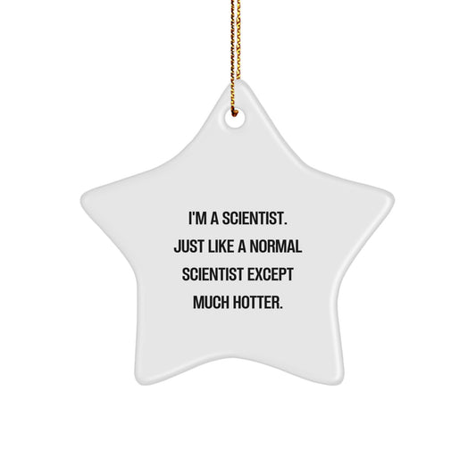 Funny Scientist Gifts for Christmas - Star Ornament with 'I'm A Scientist' Quote, Great for Men or Women Friends - Unique Star Decoration - Image 1