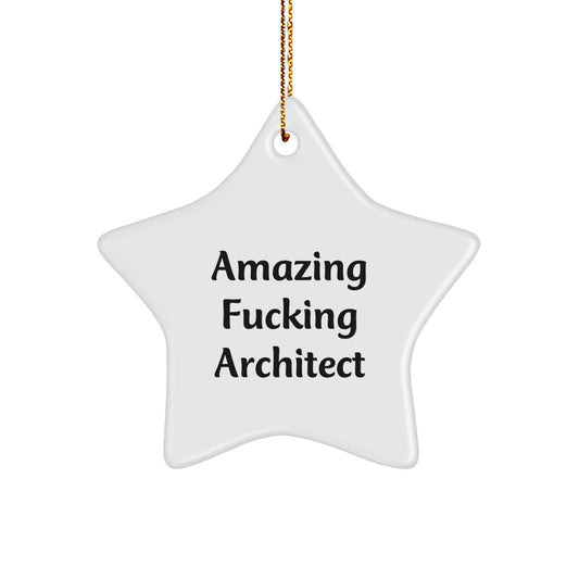 Funny Architect Star Ornament for Men Gifts from Friends, 'Amazing F--king Architect' Quote, Christmas Unique Gifts for Him - Image 1
