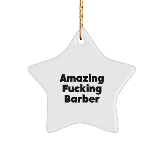 Barber Star Ornament Funny Gifts from Friends for Amazing F--king Barber - Image 1
