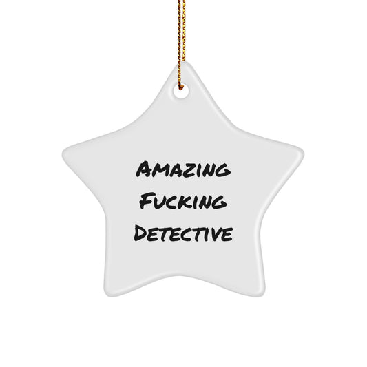 Funny Detective Gifts from Men for Christmas - Star Ornament Quote 'Amazing F--king Detective' - Gifts for Detective Lovers - Image 1
